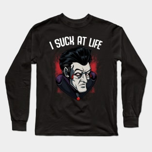 I Suck At Life - Funny Vampire Pun Dracula Long Sleeve T-Shirt